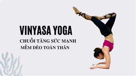 VINYASA YOGA ♡ Chuỗi TOÀN THÂN tăng SỨC .